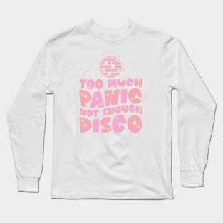 Too much panic not enough disco Long Sleeve T-Shirt